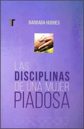 Las disciplinas de una mujer piadosa 9781588027580 Las disciplinas de una mujer piadosa