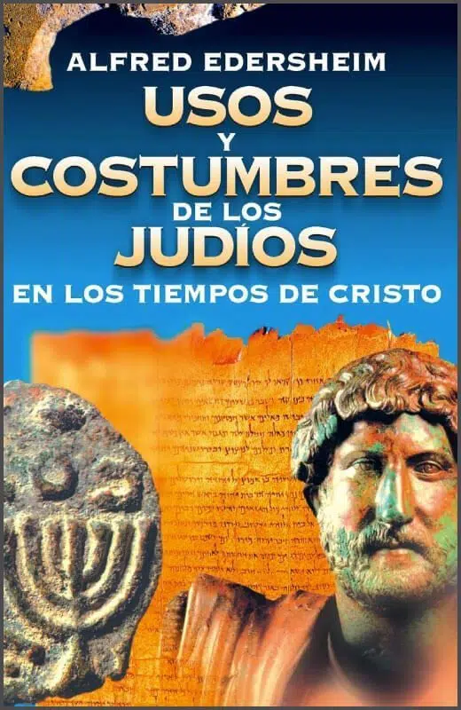 Usos y costumbres de los judíos en los tiempos de Cristo 9788476453865 Usos y costumbres de los judíos en los tiempos de Cristo
