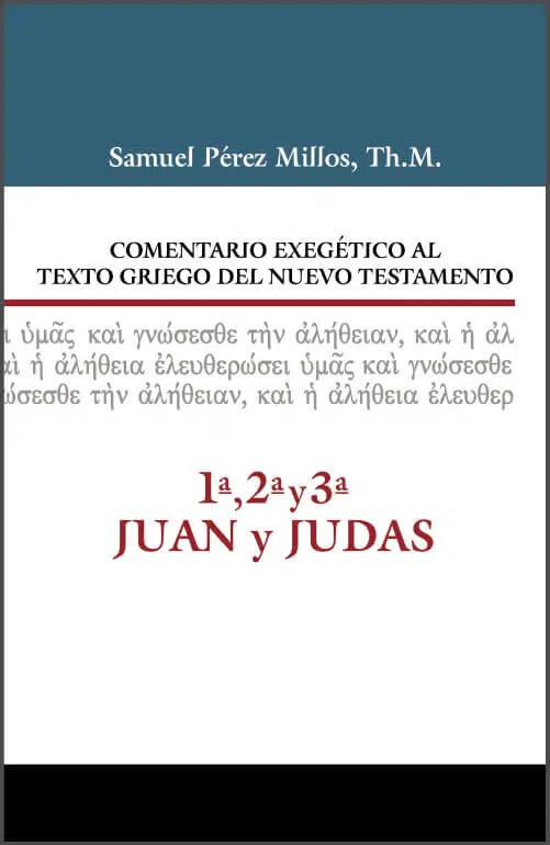 Comentario exegético al texto griego del Nuevo Testamento - 1ª, 2ª y 3ª Juan y Judas 9788416845477 Comentario exegético al texto griego del Nuevo Testamento - 1ª, 2ª y 3ª Juan y Judas