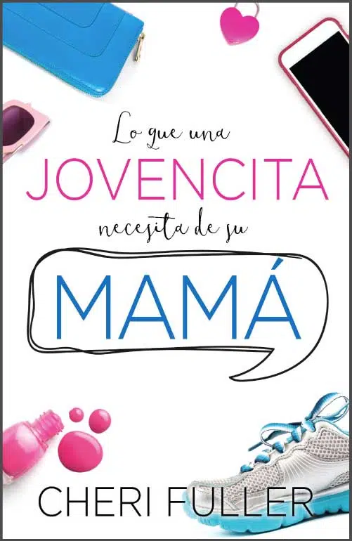 Lo que una jovencita necesita de su mamá Lo que una jovencita necesita de su mamá