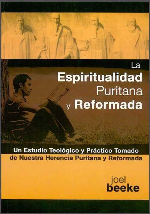 La espiritualidad puritana y reformada 9781928980407 La espiritualidad puritana y reformada