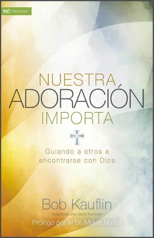 Nuestra adoración importa 9781433689697 Nuestra adoración importa