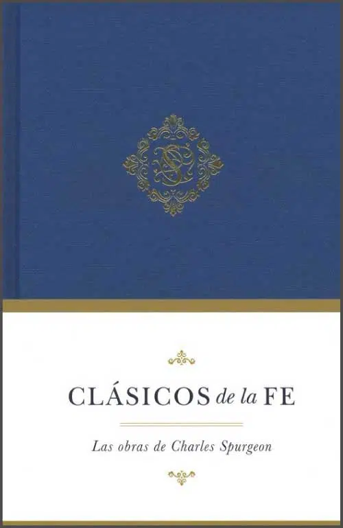 Las obras de Charles Spurgeon - Clásicos de la fe 9781535984331 Las obras de Charles Spurgeon - Clásicos de la fe
