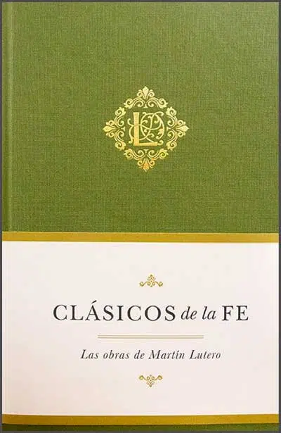 Las obras de Martín Lutero - Clásicos de la fe 9781087702322 Las obras de Martín Lutero - Clásicos de la fe