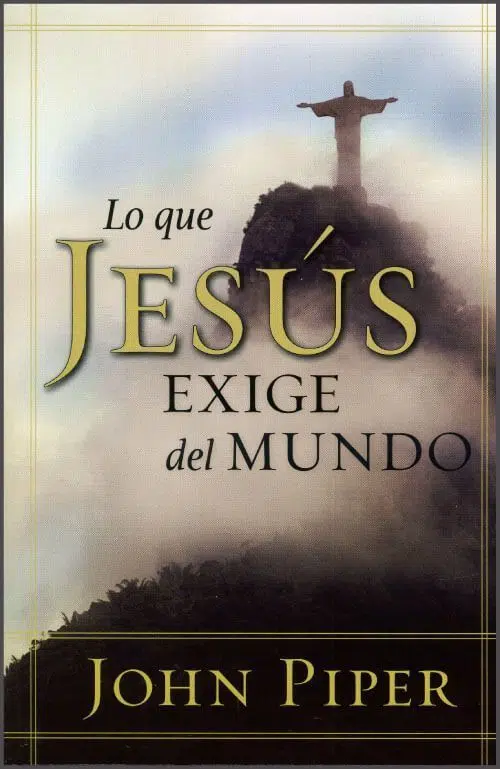 Lo que Jesús exige del mundo 9780825415876 Lo que Jesús exige del mundo