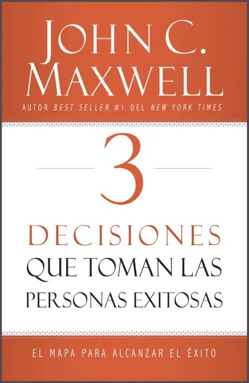 3 Decisiones que toman las personas exitosas 9780718082093 3 Decisiones que toman las personas exitosas