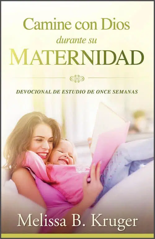 Camine con Dios durante su maternidad 9781629988580 Camine con Dios durante su maternidad