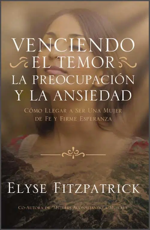 Venciendo el temor, la preocupación y la ansiedad 9781928980599 Venciendo el temor, la preocupación y la ansiedad
