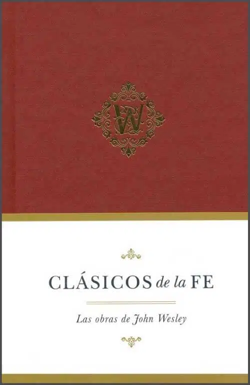 Las obras de John Wesley - Clásicos de la fe 9781087703237 Las obras de John Wesley - Clásicos de la fe