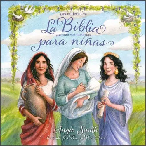 Las mujeres de la Biblia cuentan sus historias para niñas 9781433691898 Las mujeres de la Biblia cuentan sus historias para niñas