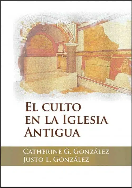 El culto en la iglesia antigua 9780311150588 El culto en la iglesia antigua