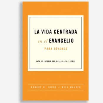 La vida centrada en el evangelio para jóvenes