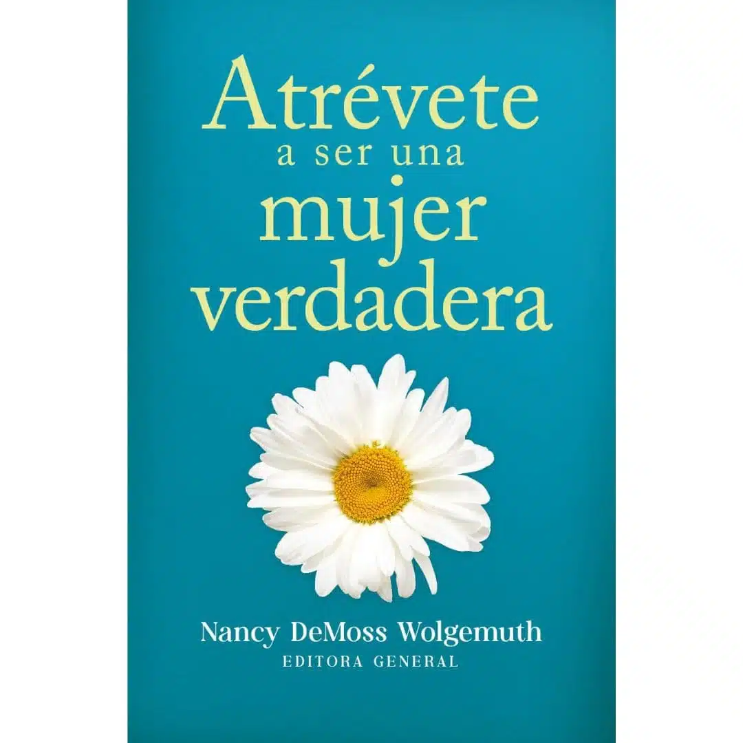 Atrévete a ser una mujer verdadera 9780825450730 Atrévete a ser una mujer verdadera