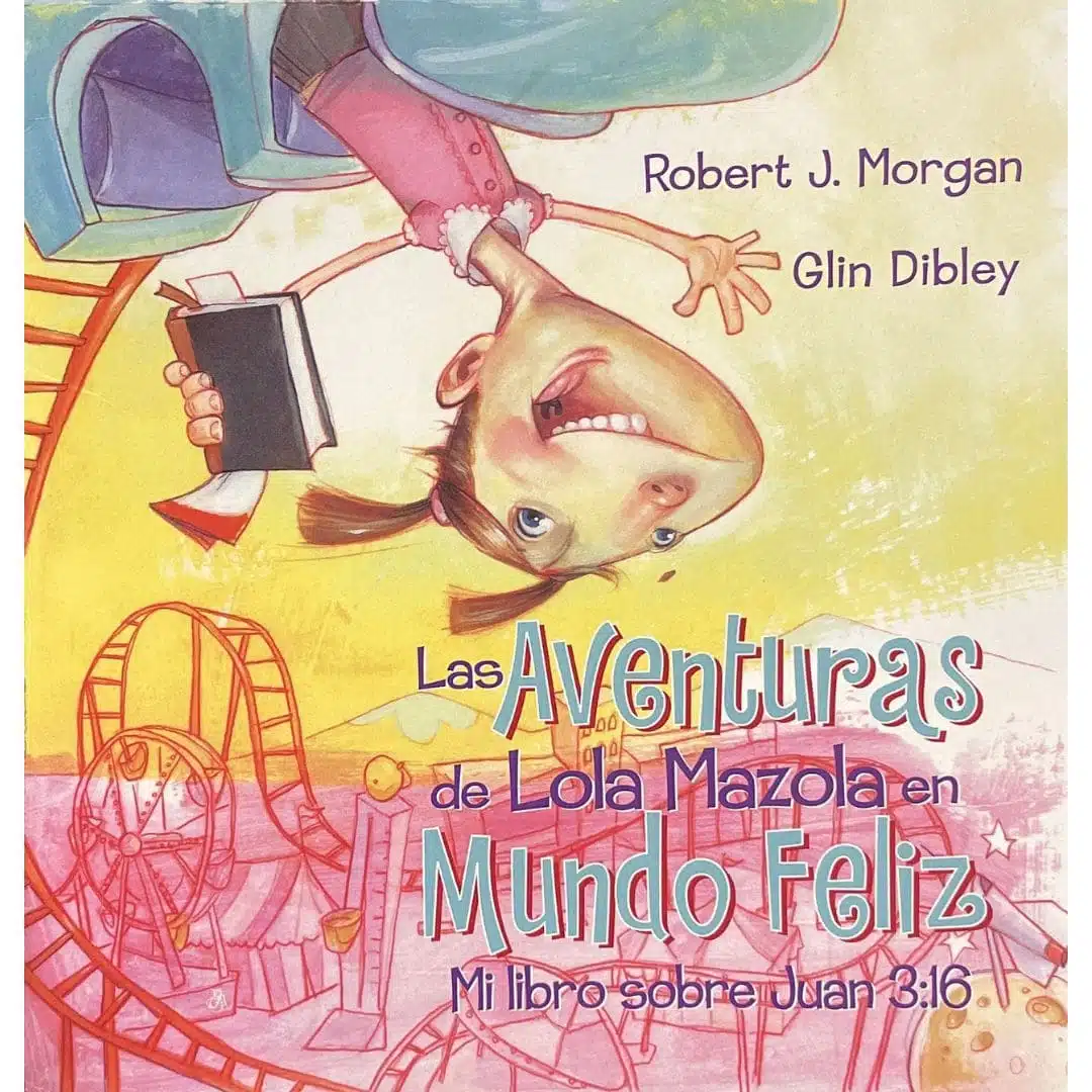Las aventuras de Lola Mazola en mundo feliz 9780311384549 Las aventuras de Lola Mazola en mundo feliz