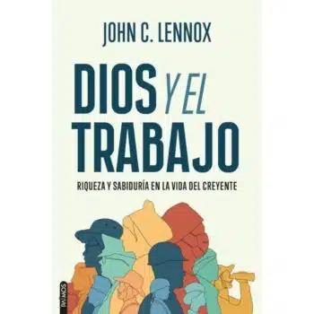 Dios y el trabajo - John Lennox
