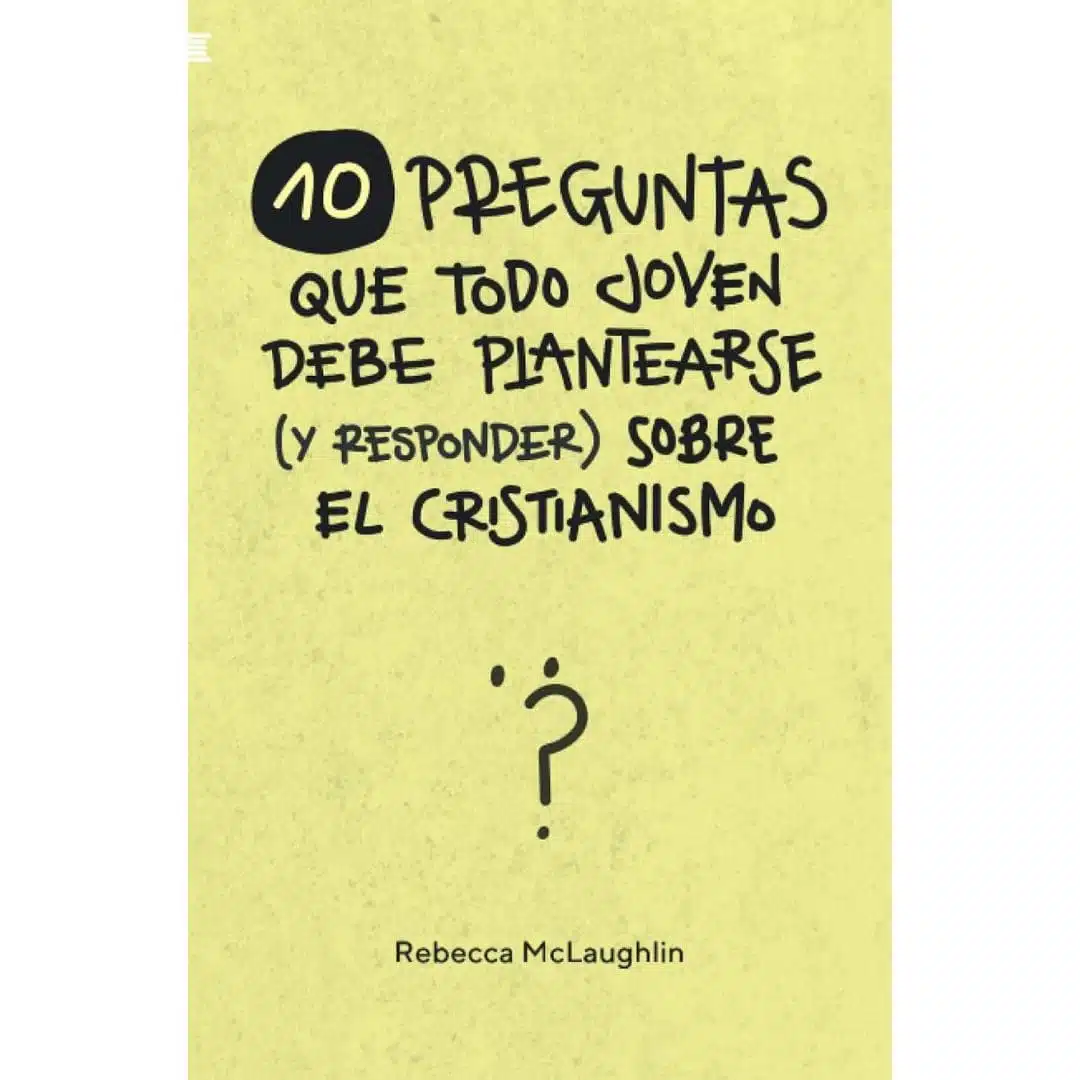 10 preguntas que todo jóven debe plantearse (y responder) sobre el cristianismo 9788418961458 10 preguntas que todo jóven debe plantearse (y responder) sobre el cristianismo