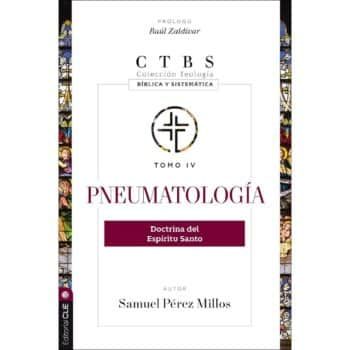 Pneumatología (Colección Teología Bíblica y Sistemática, Tomo IV)